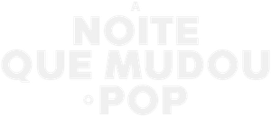 A Noite que Mudou o Pop