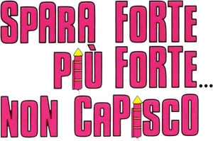 Spara forte, più forte... non capisco!