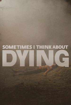 Sometimes I Think About Dying