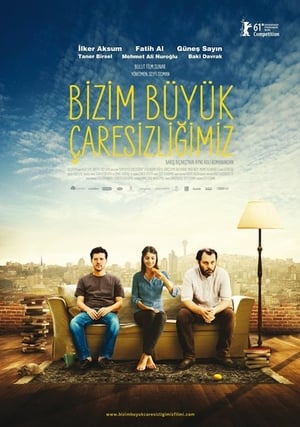 Poster Bizim Büyük Çaresizliğimiz 2011