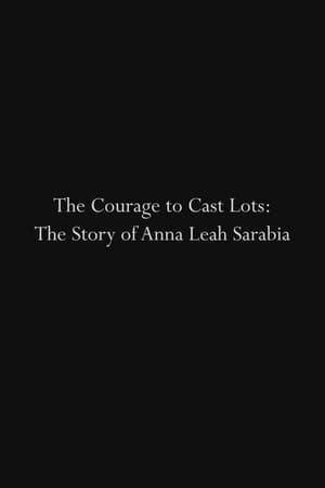 The Courage to Cast Lots: The Story of Anna Leah Sarabia film complet
