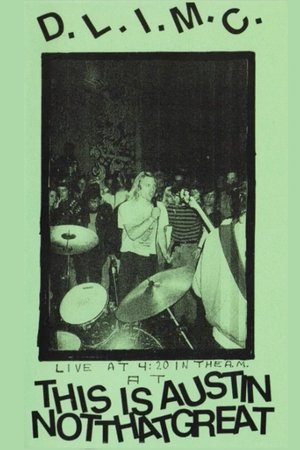 D.L.I.M.C. &lrm;- Live At 4:20 In The Am At This Is Austin Not That Great (2017)