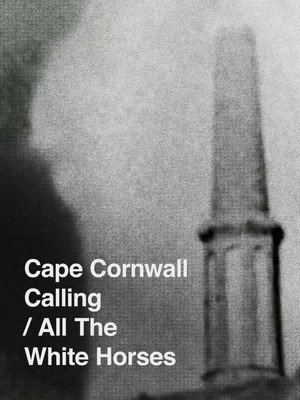 Cape Cornwall Calling/All the White Horses