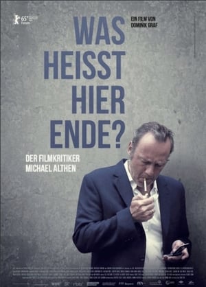 Was heißt hier Ende? Der Filmkritiker Michael Althen poster