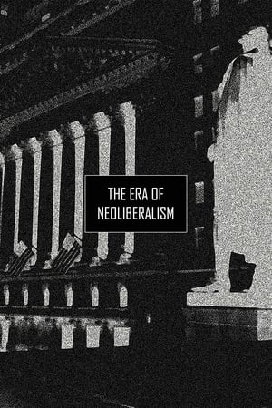 Poster The Era of Neoliberalism (2019)