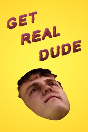 Poster Get Real Dude 2019