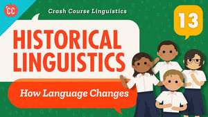 Crash Course Linguistics Language Change and Historical Linguistics