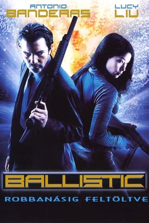 Ballistic - Robbanásig feltöltve (2002)