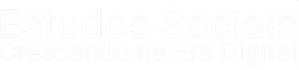 Estudos Sociais: Crescendo na Era Digital