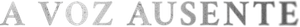 A Voz Ausente — Logos 1
