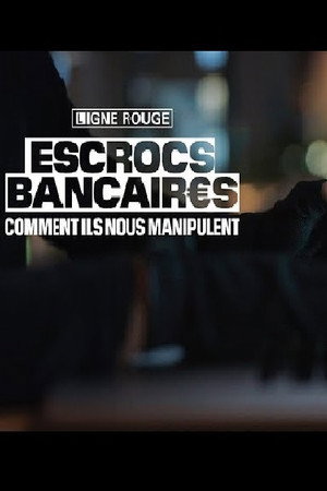  Escrocs Bancaires, Comment Ils Nous Manipulent Doc 2023 French affiche 