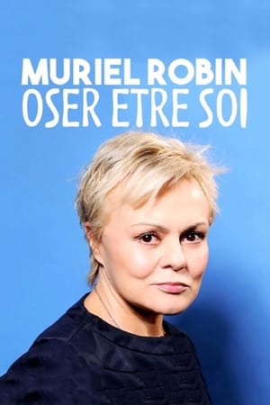 Poster Muriel Robin, oser être soi... (2018)