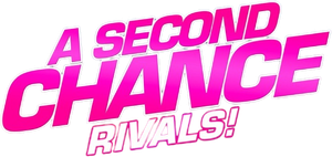 A Second Chance: Rivals!