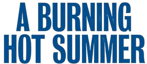A Burning Hot Summer