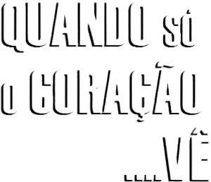 Quando Só o Coração Vê