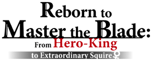 Reborn to Master the Blade: From Hero-King to Extraordinary Squire ♀