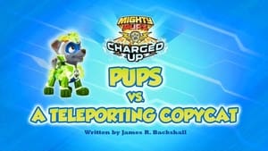 Image Charged Up: Pups vs. a Teleporting Copy Cat