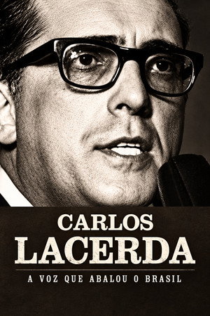Carlos Lacerda - A Voz que Abalou o Brasil