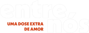 Entre Nós: Uma Dose Extra de Amor