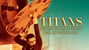 Titans: The Rise of Hollywood Fall of the Moguls