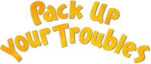 Pack Up Your Troubles