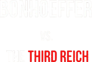 Bonhoeffer vs. The Third Reich — Logos 1