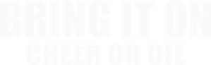 Bring It On: Cheer Or Die