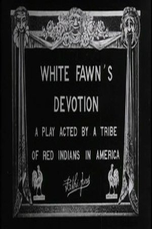 White Fawn's Devotion: A Play Acted by a Tribe of Red Indians in America poster