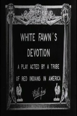 White Fawn's Devotion: A Play Acted by a Tribe of Red Indians in America