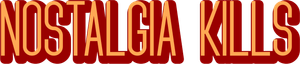 Nostalgia Kills