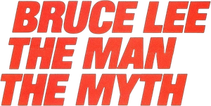 Bruce Lee: The Man, The Myth