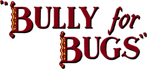 Bully for Bugs