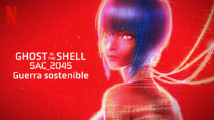 Ghost in the Shell: SAC_2045. Guerra sostenible 2021 HD 1080p Latino 5.1 Dual