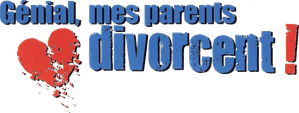 Génial, mes parents divorcent !