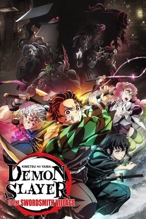 Demon Slayer: Kimetsu no Yaiba -To the Swordsmith Village- Demon Slayer: Kimetsu no Yaiba -To the Swordsmith Village-