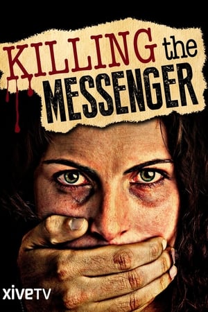 Killing the Messenger: The Deadly Cost of News poster