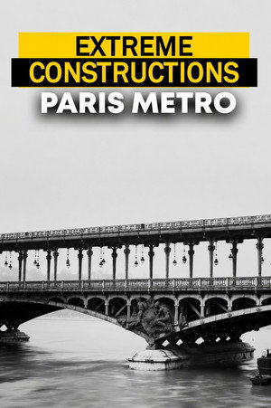 Extreme constructions : Le Métro de Paris (2017)