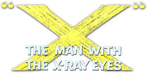 X: The Man with the X-Ray Eyes