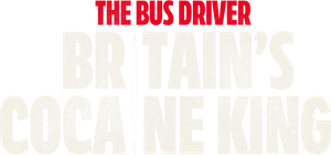 The Bus Driver: Britain’s Cocaine King