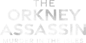 The Orkney Assassin: Murder in the Isles