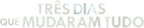 Três Dias que Mudaram Tudo — Logos 3