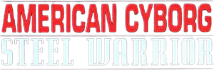 American Cyborg: Steel Warrior