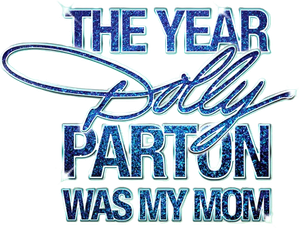 The Year Dolly Parton Was My Mom