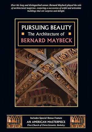 Pursuing Beauty: The Architecture of Bernard Maybeck