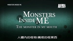 Monsters Inside Me The Monster in My Mouth