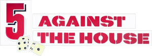 5 Against the House