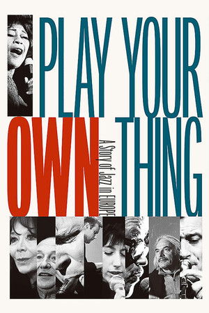 Play Your Own Thing: A Story of Jazz in Europe