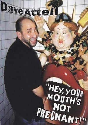 Poster Dave Attell: Hey, Your Mouth's Not Pregnant! (2006)