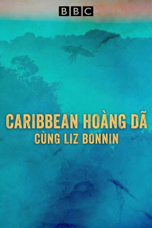 Caribbean Hoang Dã cùng Liz Bonnin