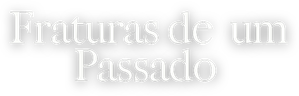 Fraturas de um Passado — Logos 1